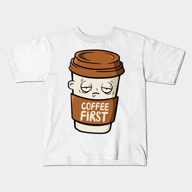 Coffee First Thing In The Morning, don't look for love look for coffee coffee makes everything possible , All I Need Is Coffee Kids T-Shirt by szymonabramek